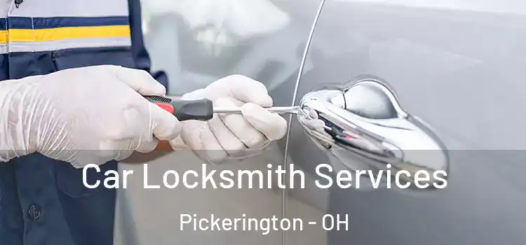 Car Locksmith Services Pickerington - OH