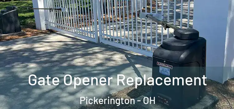 Gate Opener Replacement Pickerington - OH