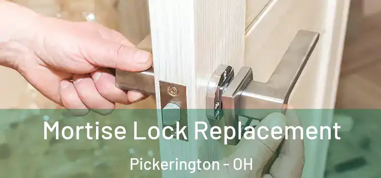Mortise Lock Replacement Pickerington - OH